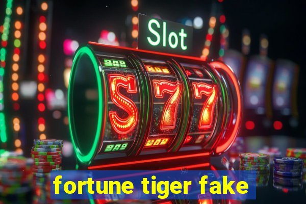 fortune tiger fake